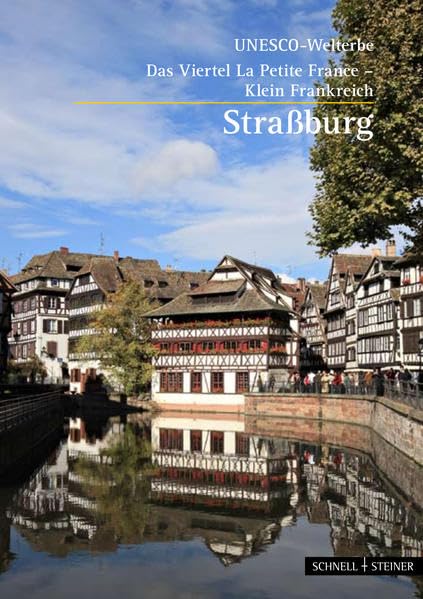 Straßburg: Das Viertel La Petite France - Klein-Frankreich, UNESCO-Welterbe (Kleine Kunstführer / Kleine Kunstführer / Städte u. Einzelobjekte, Band 2776) Film, Art & Culture
