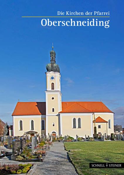 Oberschneiding: Die Kirchen der Pfarrei (Kleine Kunstführer / Kleine Kunstführer / Städte u. Einzelobjekte, Band 2780) Film, Art & Culture