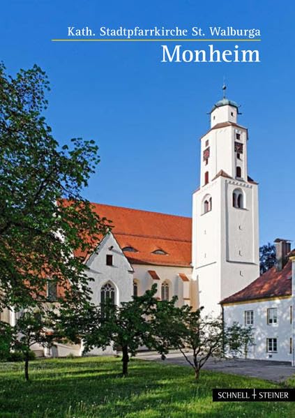 Monheim: Stadtpfarrkirche St. Walburga (Kleine Kunstführer / Kleine Kunstführer / Kirchen u. Klöster, Band 2793) Architecture