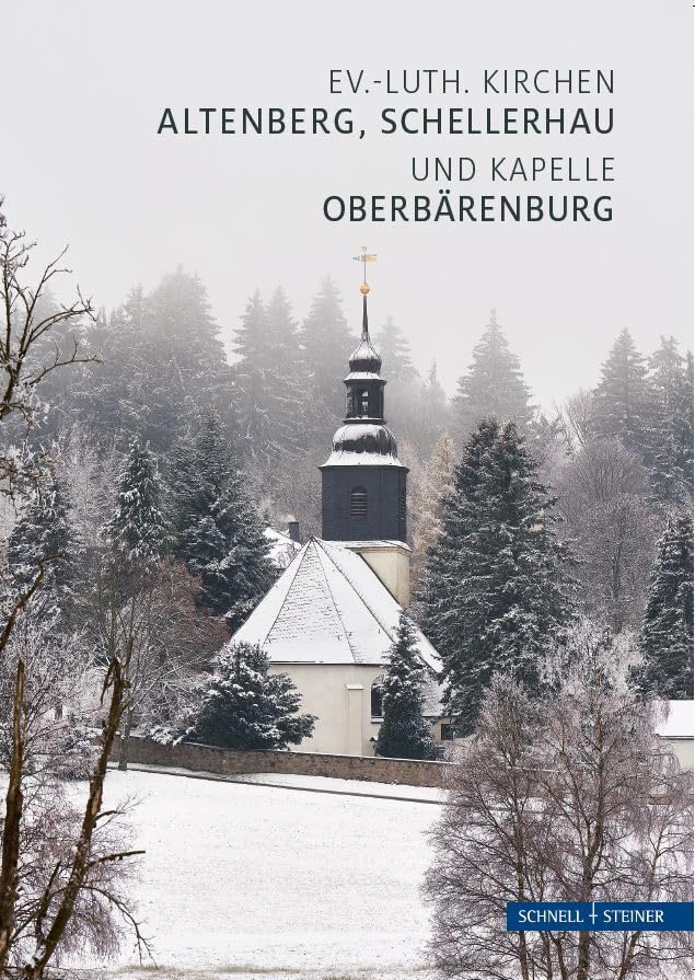 Altenberg, Schellerhau und Oberbärenburg: Ev.-luth. Kirchen und Kapelle (Kleine Kunstführer / Kleine Kunstführer / Kirchen u. Klöster) Film, Art & Culture