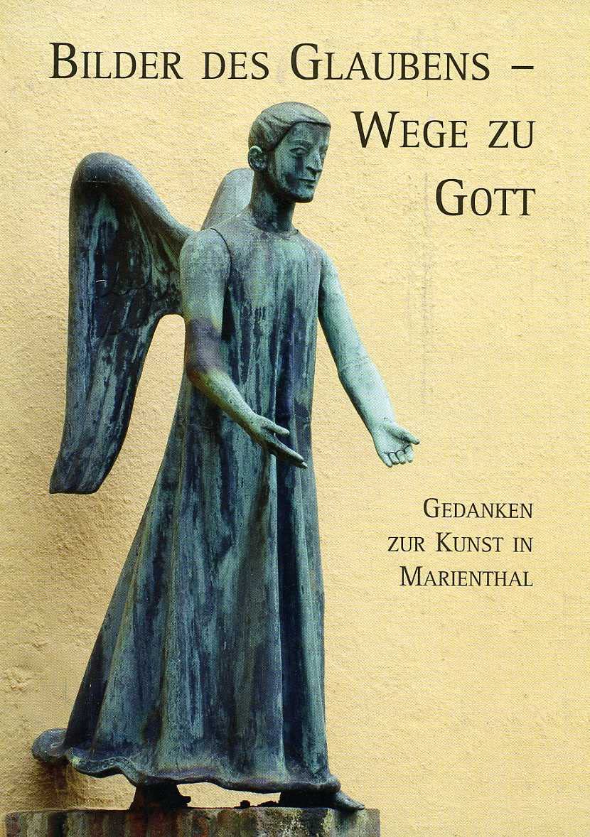 Bilder des Glaubens - Wege zu Gott: Gedanken zur Kunst in Marienthal (Hagiographie - Ikonographie - Volkskunde, Band 40138) Religion & Esotericism