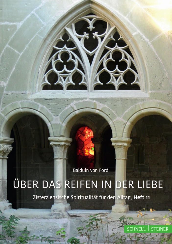 Balduin von Ford: Über das Reifen in der Liebe: Zisterziensische Spiritualität für den Alltag, Heft 11 Religion & Esotericism