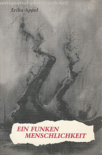 Ein Funken Menschlichkeit. Lichtblicke aus dunkler Zeit Books