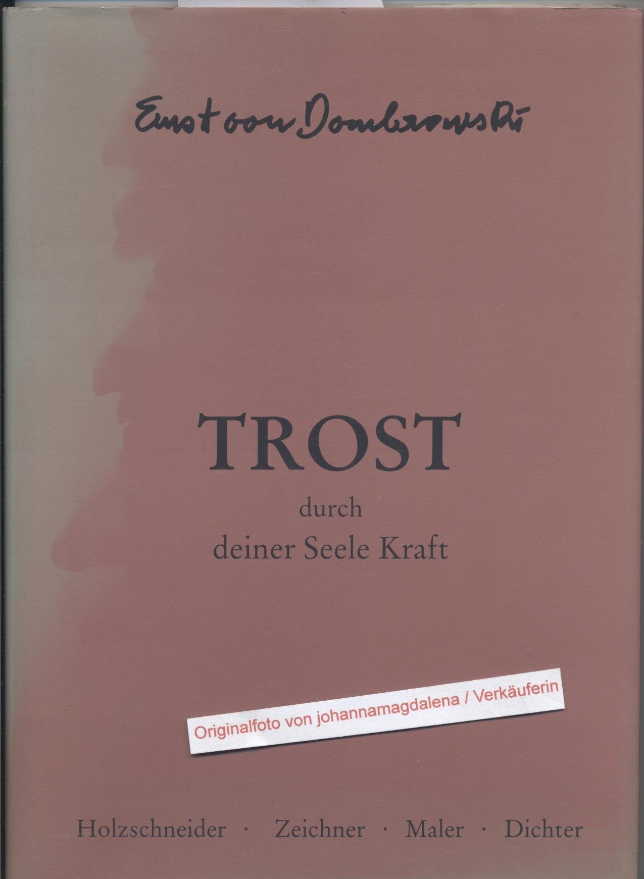 Trost durch deiner Seele Kraft: Holzschneider, Zeichner, Maler, Dichter. Bilder u. Gedanken Religion & Esotericism
