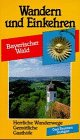 Wandern und Einkehren, Bd.32, Bayerischer Wald Travel Guides