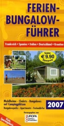 Ferien-Bungalow-Führer 2007: Frankreich, Spanien, Italien, Deutschland, Kroatien Travel Guides