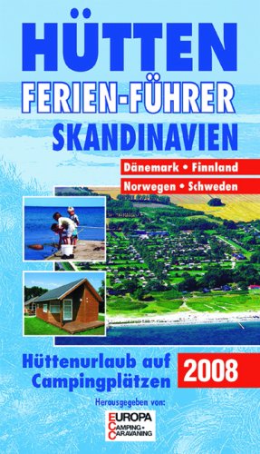 Hütten-Ferien-Führer 2008 Skandinavien: Auf Campingplätzen in Dänemark, Norwegen, Schweden, Finnland Travel Books