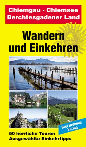 Chiemgau - Chiemsee - Berchtesgadener Land: Wandern und Einkehren Band 15 Leisure, Home & Garden