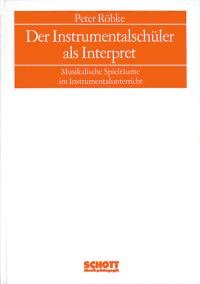 Der Instrumentalschüler als Interpret: Musikalische Spielräume im Instrumentalunterricht (Musikpädagogik) Arts & Music