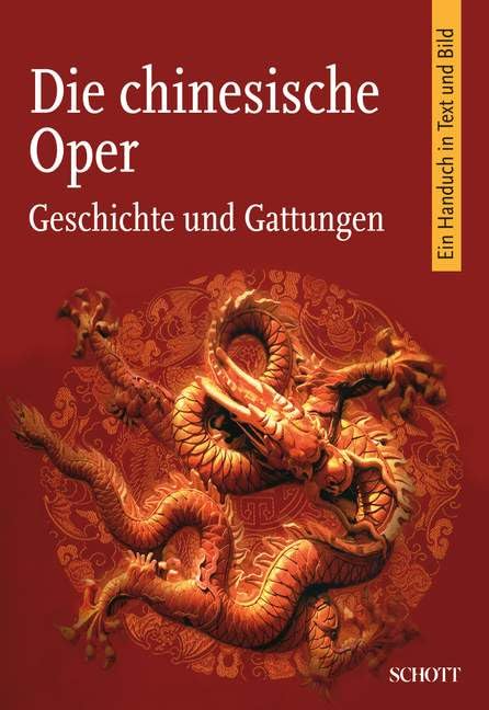 Die chinesische Oper: Geschichte und Gattungen. Ein Handbuch in Text und Bild Business & Technology