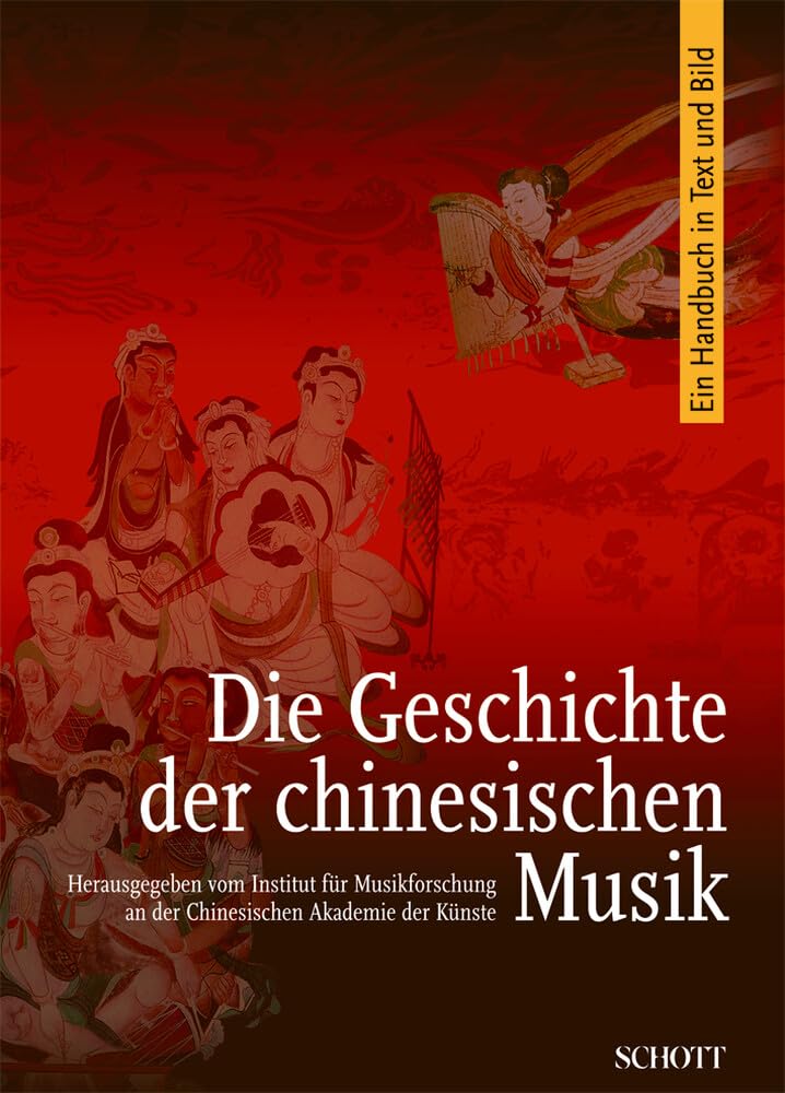 Geschichte der chinesischen Musik: Ein Handbuch in Text und Bild Arts & Music