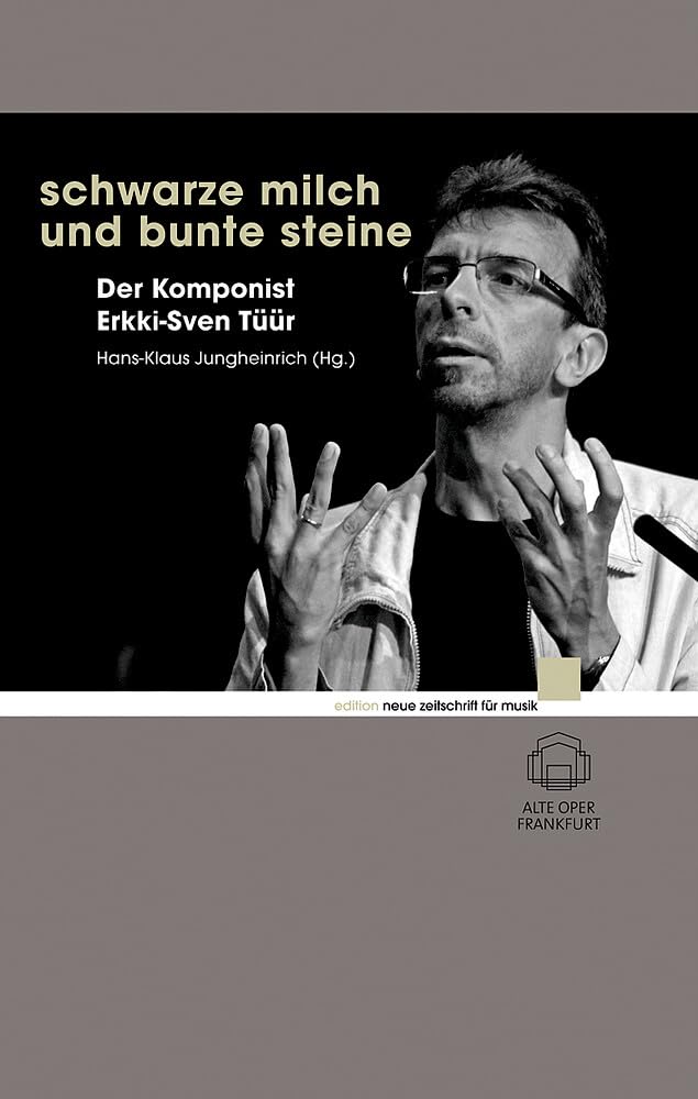 Schwarze Milch und bunte Steine: Der Komponist Erkki-Sven Tüür (edition neue zeitschrift für musik) Pop culture Books