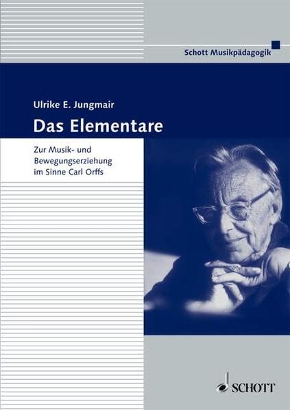 Das Elementare: Zur Musik- und Bewegungserziehung im Sinne Carl Orffs. Theorie und Praxis (Musikpädagogik: Forschung und Lehre. Beihefte: ... Wissenschaftlichen Societät Musikpädagogik) Arts & Music