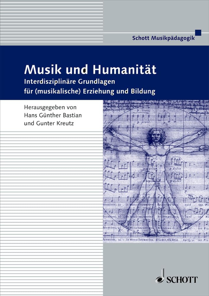 Musik und Humanität: Interdisziplinäre Grundlage für (musikalische) Erziehung und Bildung (Musikpädagogik) Arts & Music