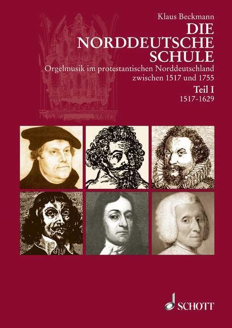 Die Norddeutsche Schule: Orgelmusik im protestantischen Norddeutschland zwischen 1517 und 1755. Band 1. Sheet Music