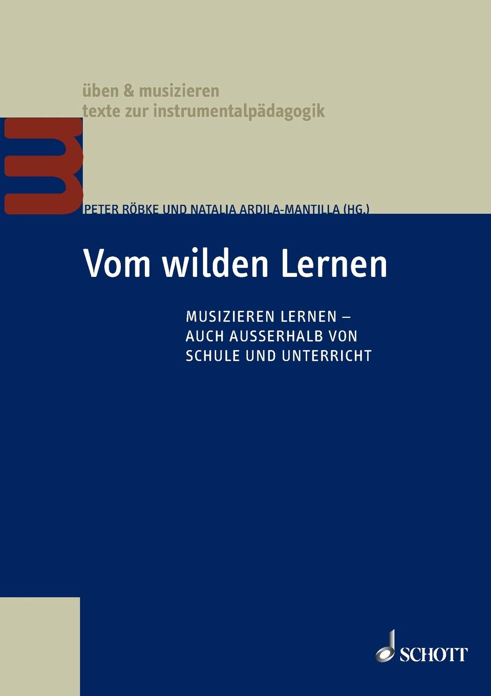 Vom wilden Lernen: Musizieren lernen – auch außerhalb von Schule und Unterricht (üben & musizieren) Books
