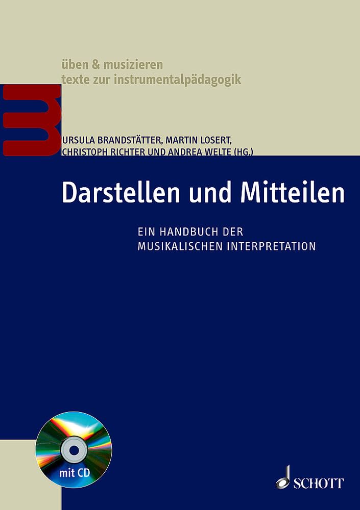 Darstellen und Mitteilen: Ein Handbuch der musikalischen Interpretation (üben & musizieren – texte zur instrumentalpädagogik) Education & Training