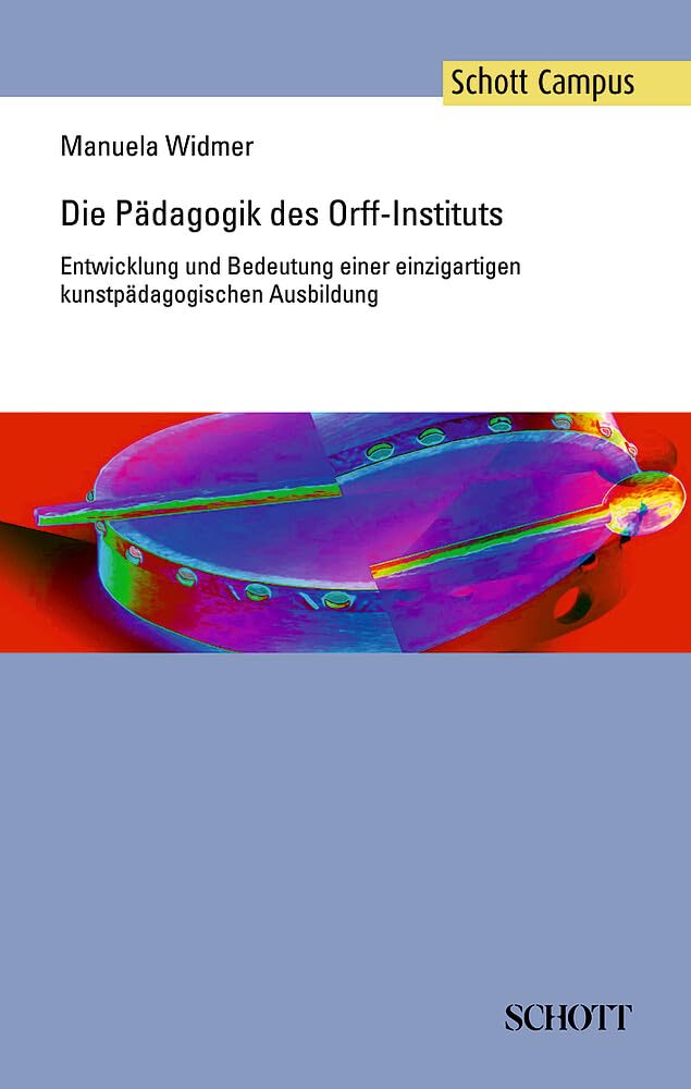 Die Pädagogik des Orff-Instituts: Entwicklung und Bedeutung einer einzigartigen kunstpädagogischen Ausbildung (Schott Campus) Sheet Music