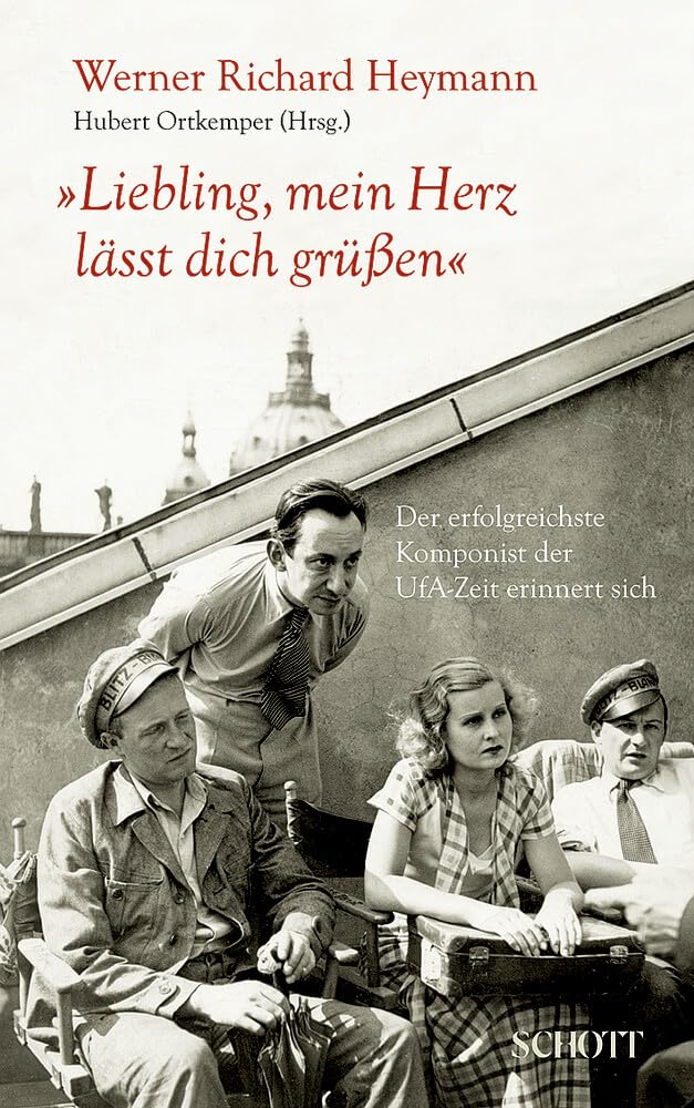 "Liebling, mein Herz lässt dich grüßen": Der erfolgreichste Komponist der UFA-Zeit erinnert sich Art & Literature