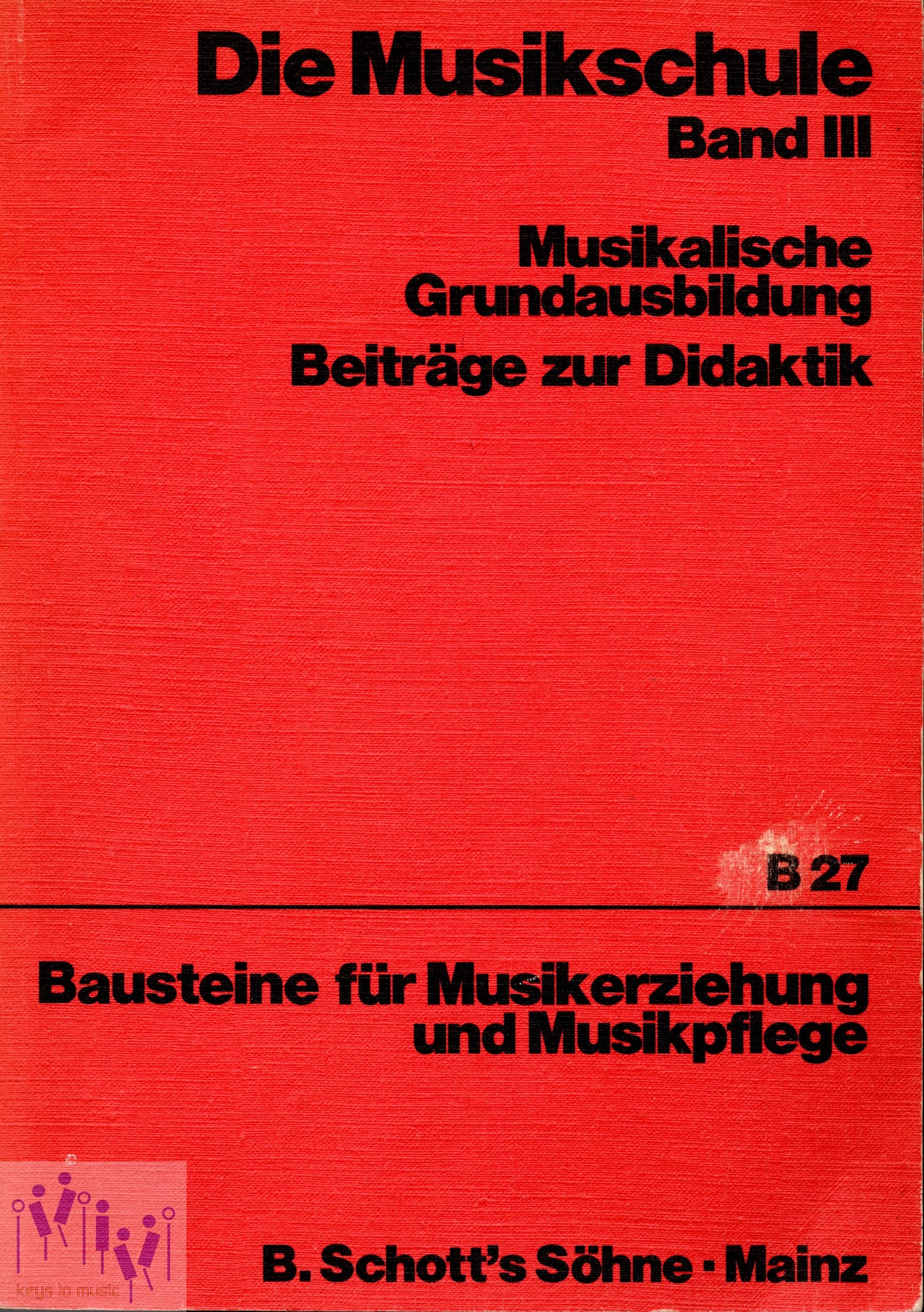 Die Musikschule / Musikalische Grundausbildung: Beiträge zur Didaktik. (B 27) (Bausteine für Musikerziehung und Musikpflege: Schriftenreihe) Sheet Music