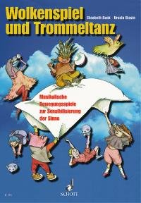Wolkenspiel und Trommeltanz: Musikalische Bewegungsspiele zur Sensibilisierung der Sinne für Familie, Kindergarten, Schule und Sonderpädagogik (Bausteine - Werkreihe (Praxishilfe)) Sheet Music