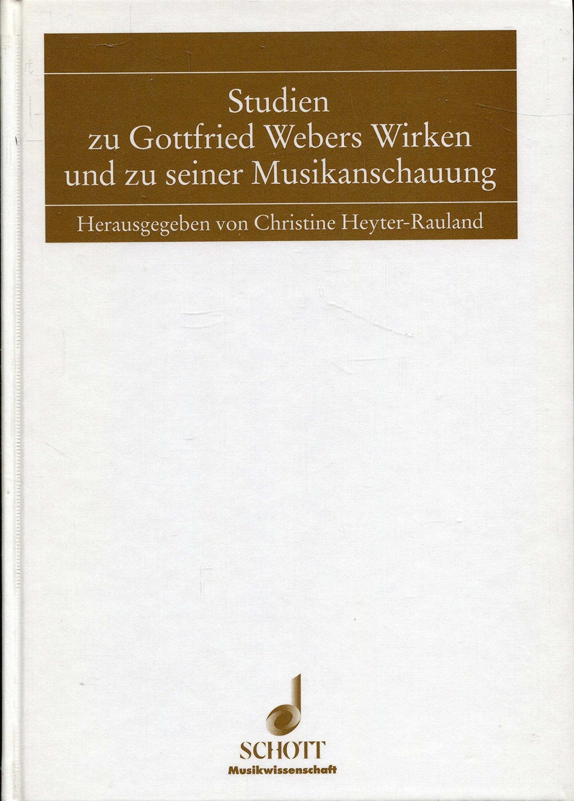 Studien zu Gottfried Webers Wirken und zu seiner Musikanschauung (Beiträge zur Mittelrheinischen Musikgeschichte, Band 30) Arts & Music