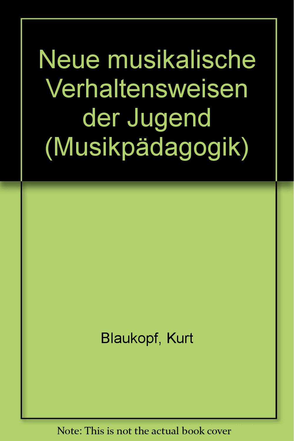 Neue musikalische Verhaltensweisen der Jugend: mit einer Bibliographie von Dieter Gaisbauer (Musikpädagogik: Forschung und Lehre) Arts & Music