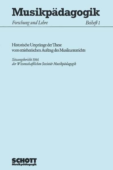 Historische Ursprünge: der These vom erzieherischen Auftrag des Musikunterrichts (Musikpädagogik: Forschung und Lehre) Sheet Music