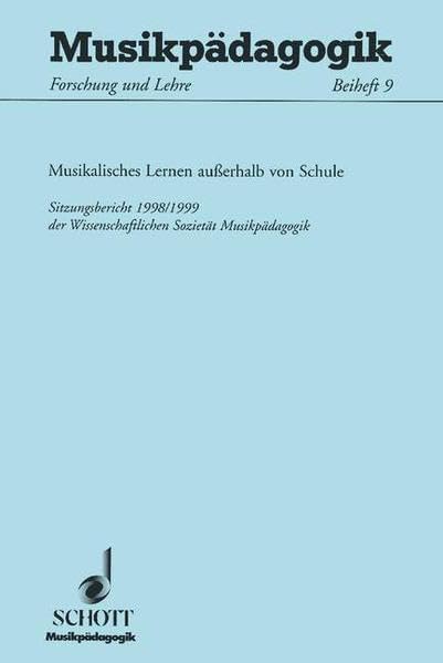 Musikalisches Lernen außerhalb von Schule: Sitzungsbericht 1998/99 der Wissenschaftlichen Sozietät Musikpädagogik (Musikpädagogik: Forschung und Lehre) Sheet Music