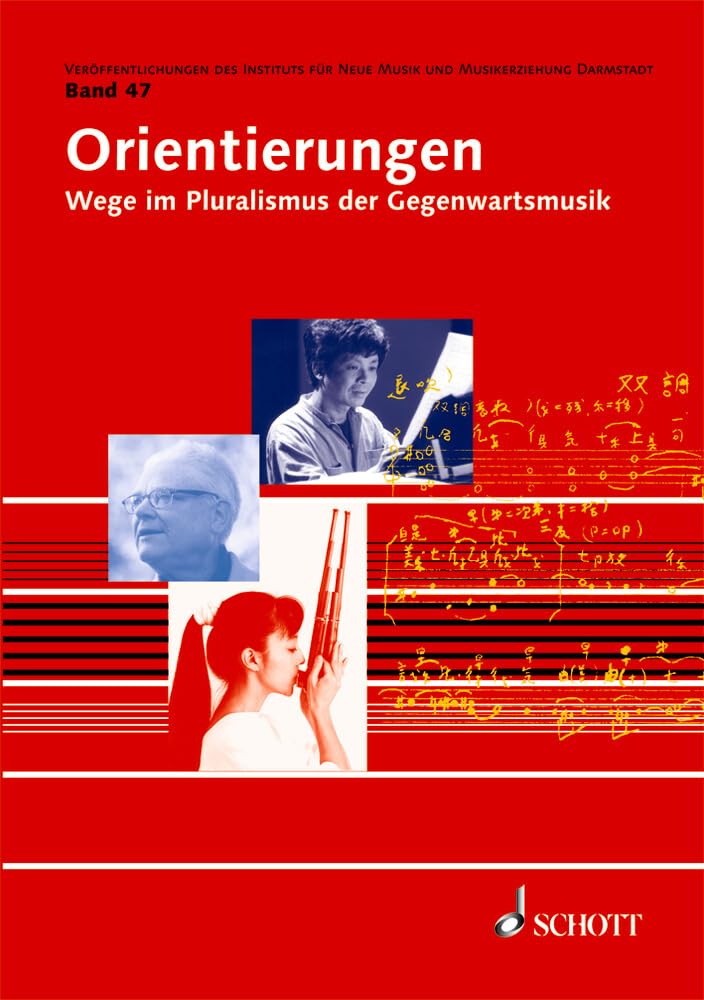 Orientierungen: Wege im Pluralismus der Gegenwartsmusik. Band 47. (Veröffentlichungen des Instituts für Neue Musik und Musikerziehung, Darmstadt, Band 47) Sheet Music