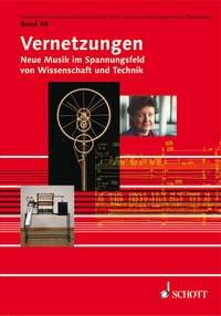 Vernetzungen: Neue Musik im Spannungsfeld von Wissenschaft und Technik (Veröffentlichungen des Instituts für Neue Musik und Musikerziehung, Darmstadt, Band 49) Arts & Music