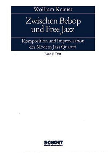 Zwischen Bebop und Free Jazz: Komposition und Improvisation des Modern Jazz Quartet. (ED 7869) (Schott Musikwissenschaft) Arts & Music