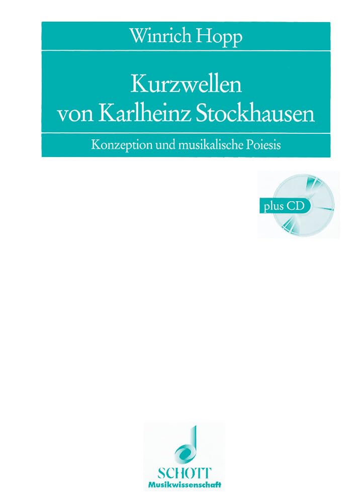 Kurzwellen von Karlheinz Stockhausen: Konzeption und musikalische Poiesis. Band 6. (Kölner Schriften zur Neuen Musik, Band 6) Pop culture Books