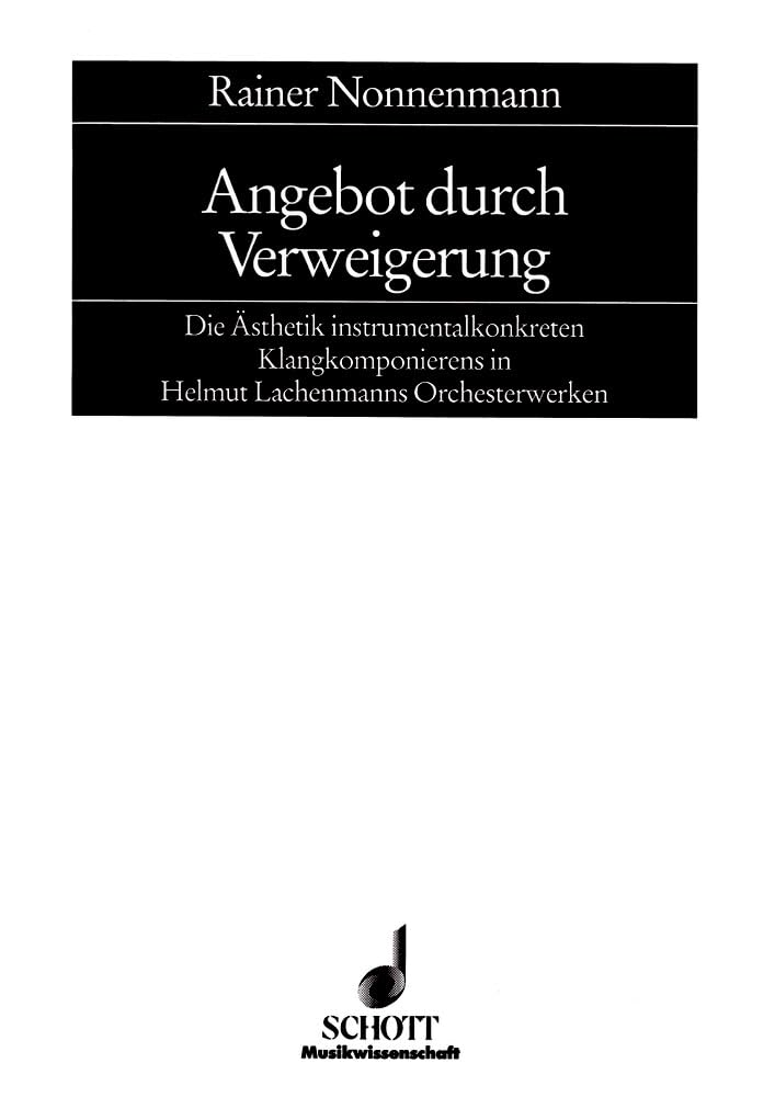 Angebot durch Verweigerung: Die Ästhetik instrumentalkonkreten Klangkomponierens in Helmut Lachenmanns Orchesterwerken. Band 8. (Kölner Schriften zur Neuen Musik, Band 8) Sheet Music