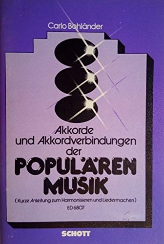 Akkorde und Akkordverbindungen in der populären Musik: Kurze Anleitung zum Harmonisieren und Liedermachen Arts & Music