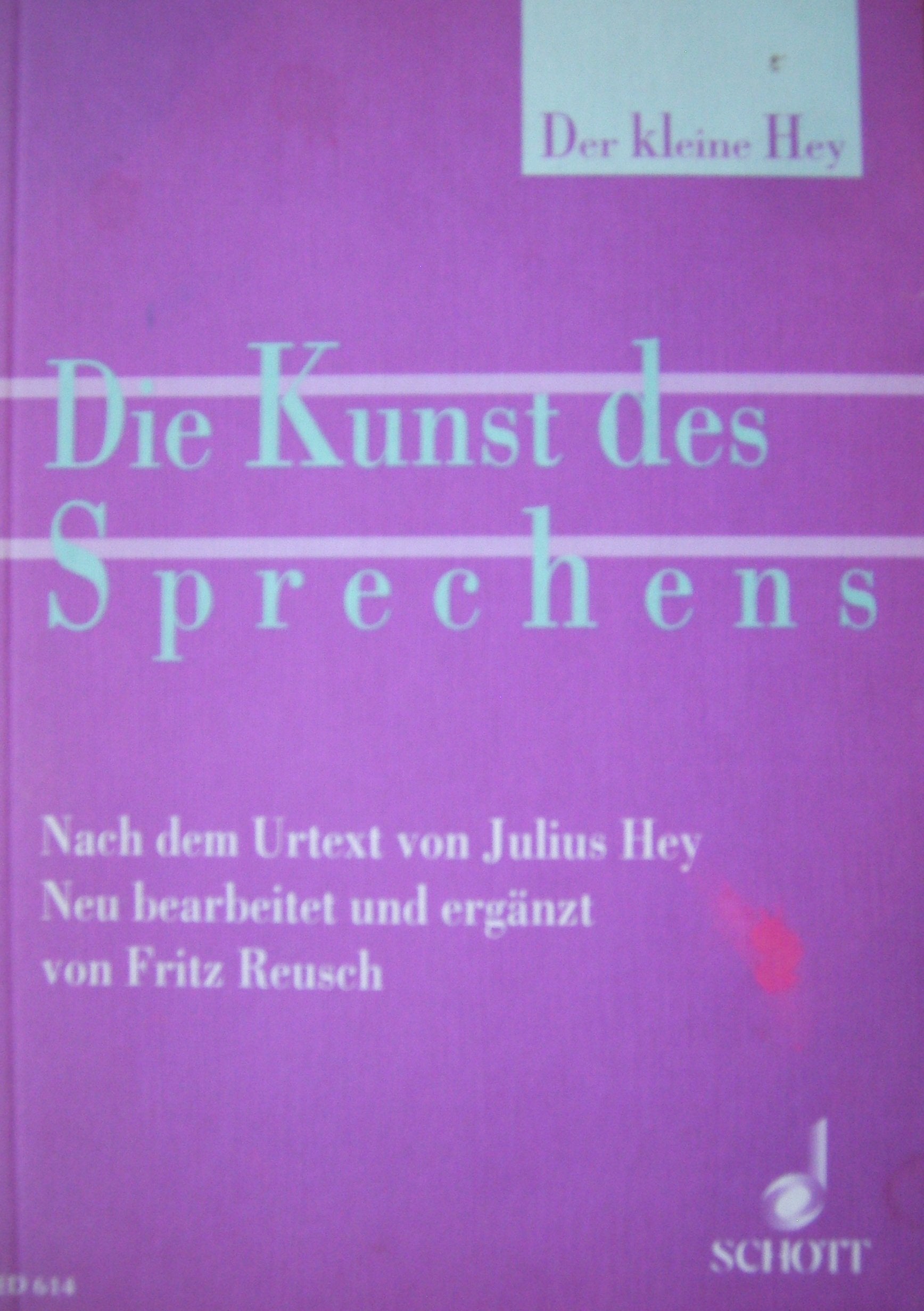 Der kleine Hey: Die Kunst des SprechensNach dem Urtext von J. Hey. Sprache und Gesang. Arts & Music