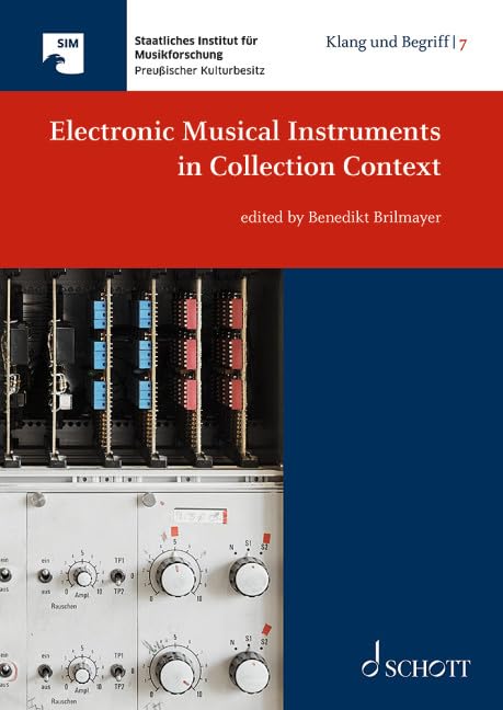 Electronic Musical Instruments in Collection Context: Band 7. (Klang und Begriff: Perspektiven musikalischer Theorie und Praxis, Band 7) Arts & Music