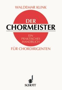Der Chormeister: Ein praktisches Handbuch für Chordirigenten Sheet Music