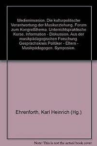 Medieninvasion: Die kulturpolitische Verantwortung der Musikerziehung (Vorträge der Bundesschulmusikwoche) Arts & Music
