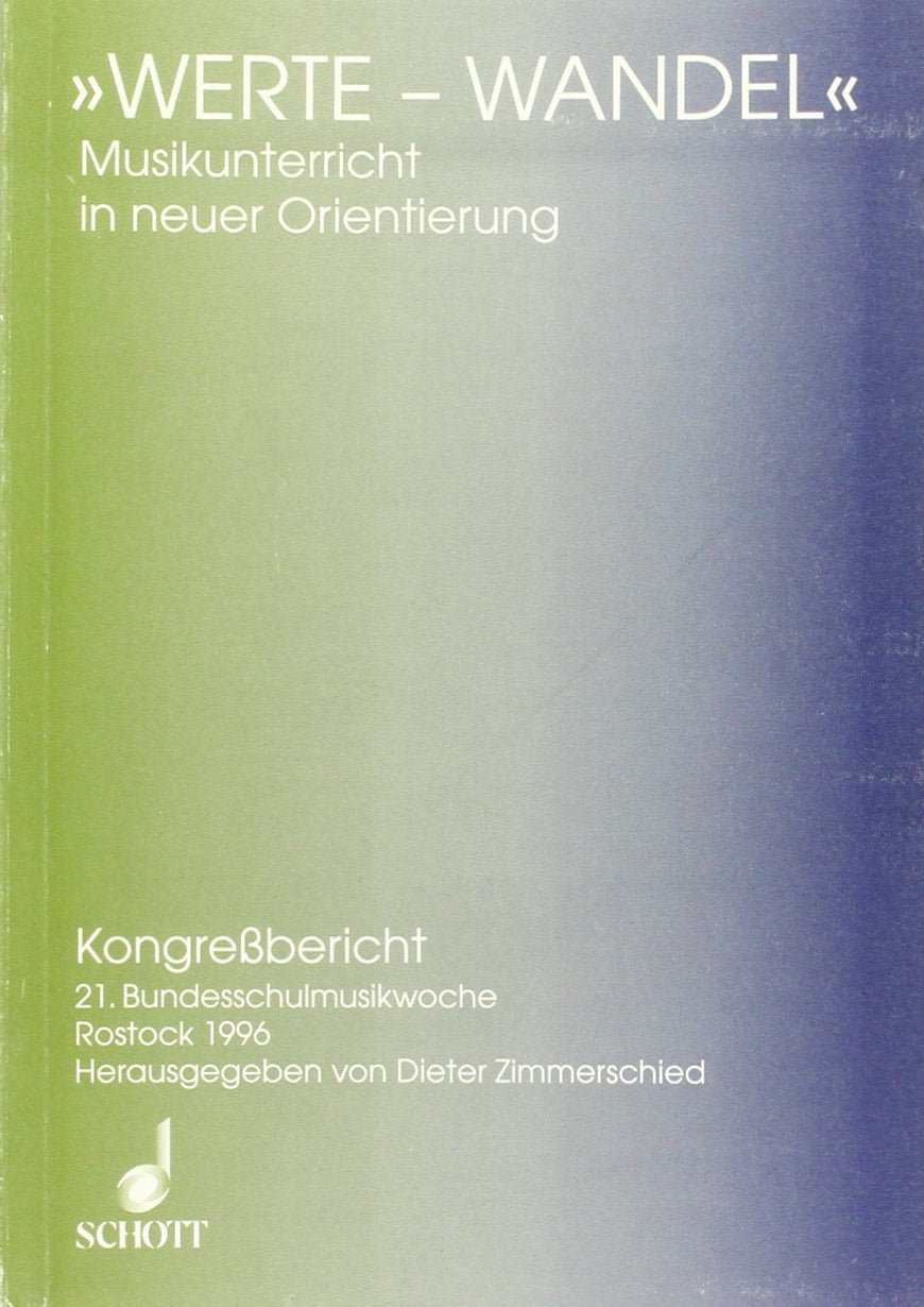 Werte-Wandel: Musikunterricht in neuer Orientierung (Vorträge der Bundesschulmusikwoche) Arts & Music