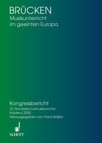 Brücken - Musikunterricht im geeinten Europa: Kursberichte - Vorträge - Referate und Seminare (Vorträge der Bundesschulmusikwoche) Education & Training