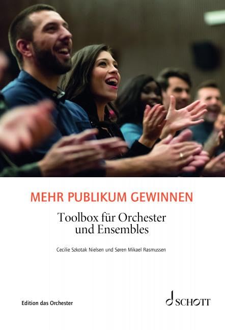 Mehr Publikum gewinnen: Toolbox für Orchester und Ensembles (Edition das Orchester) Arts & Music
