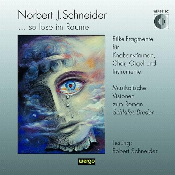 ... so lose im Raume: Rilke-Fragmente - 4 musikalische Visionen - Lesungen Arts & Music