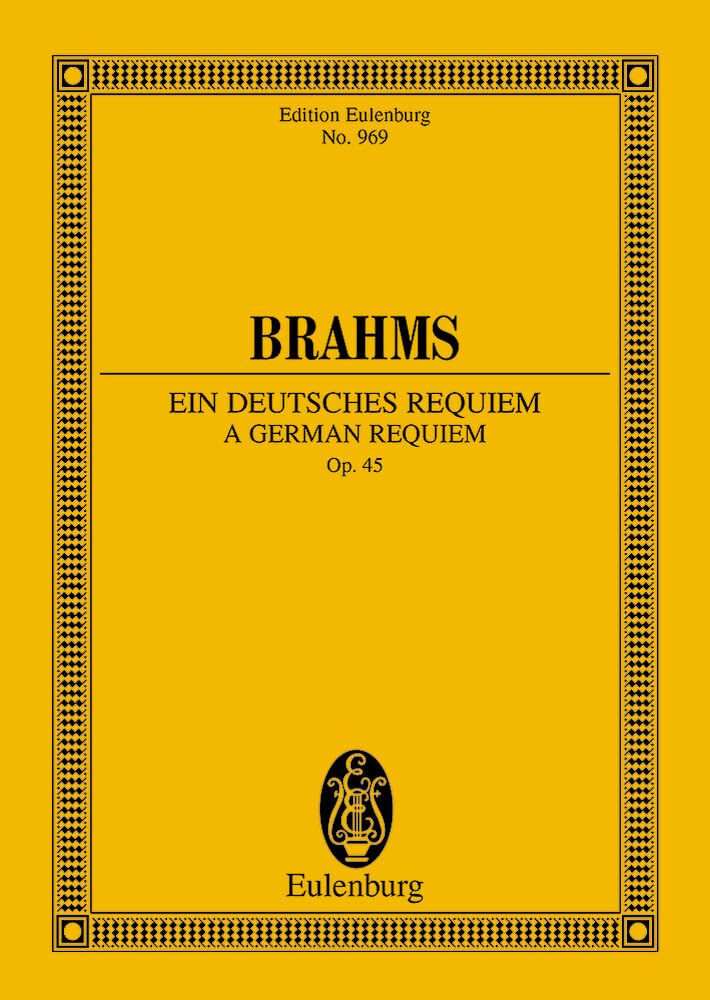 Ein deutsches Requiem: nach Worten der Heiligen Schrift. op. 45. 2 Soli, Chor und Orchester. Studienpartitur. (Eulenburg Studienpartituren) Sheet Music