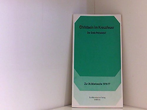 Christsein im Kreuzfeuer - Der Erste Petrusbrief zur 39. Bibelwoche 1976/77 Books
