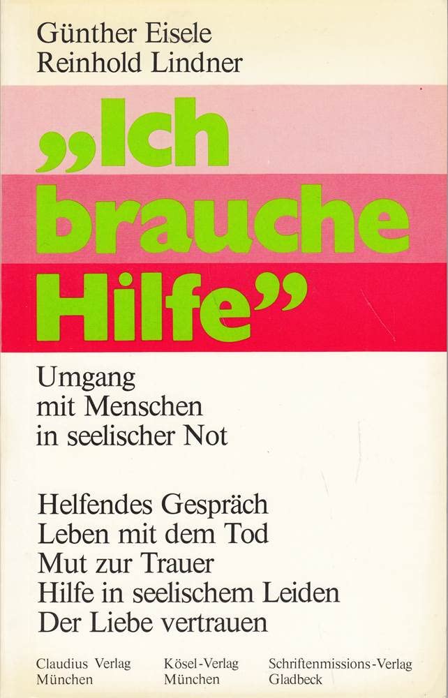 Ich brauche Hilfe! - Umgang mit Menschen in seelischer Not - Helfendes Gespräch - Leben mit dem Tod - Mut zur Trauer - Hilfe in seelischen Leiden - Der Liebe vertraut Books