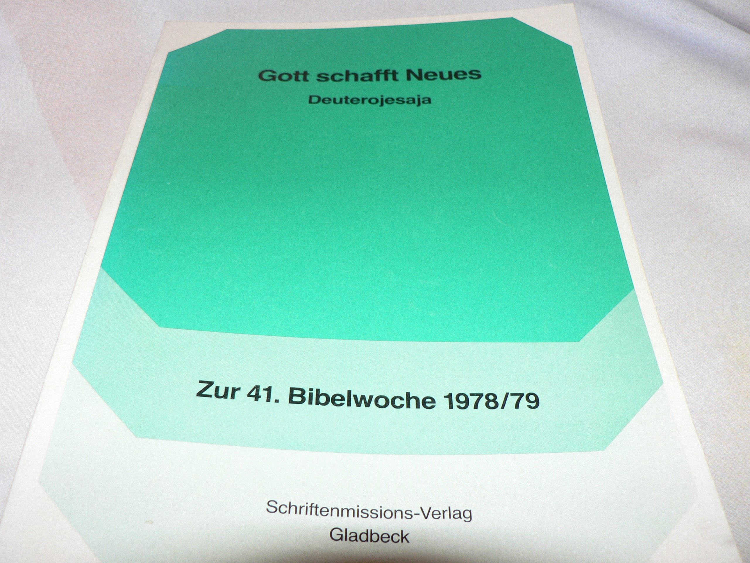 Gott schafft Neues : ausgew. Abschnitte aus Deuterojesaja , zur 41. Bibelwoche 1978. Books