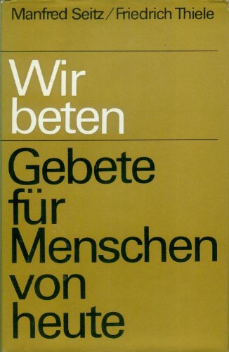 Wir beten. Gebete für Menschen von heute Religion & Esotericism