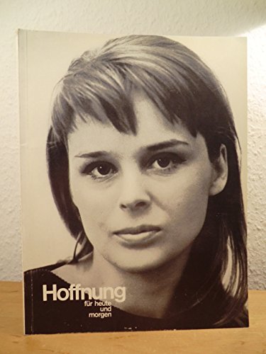 Hoffnung für heute und morgen. 31 Themen aus der Welt in der wir leben, mit Fotos, Bibeltexten und Worten von Menschen unserer Zeit book