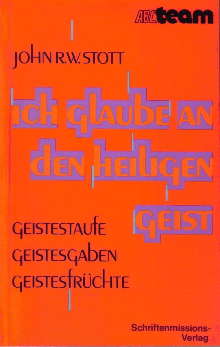 Ich glaube an den Heiligen Geist: Geistestaufe - Geistesgaben - Geistesfrüchte Religion & Esotericism